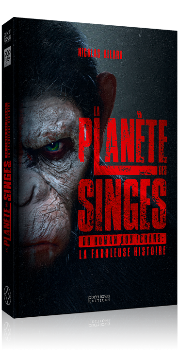 La Planète des singes - Du roman aux écrans : la fabuleuse histoire